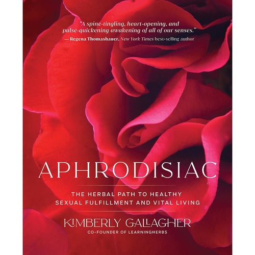 Aphrodisiac: The Herbal Path to Healthy Sexual Fulfillment and Vital Living - TruLuv Novelties