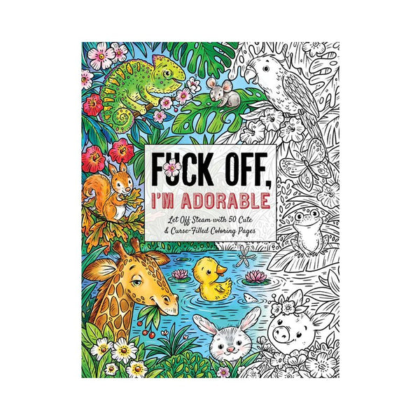 Fuck Off, I'm Adorable Coloring Book - TruLuv Novelties