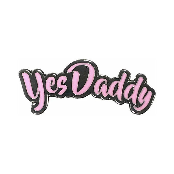 Geeky & Kinky Yes Daddy Enamel Pin - TruLuv Novelties
