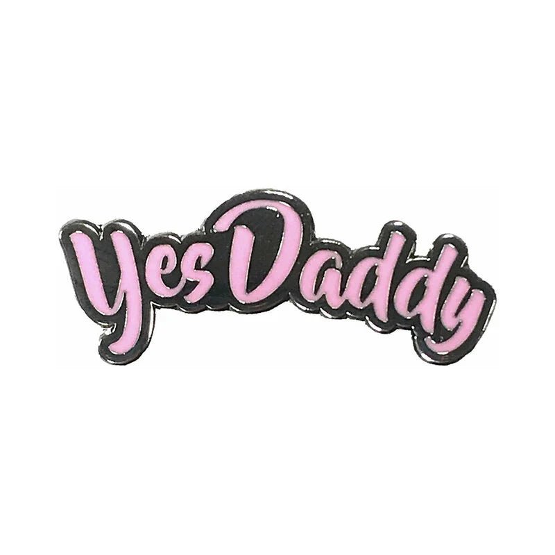 Geeky & Kinky Yes Daddy Enamel Pin - TruLuv Novelties