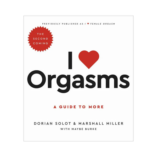 I Love Orgasms: A Guide to More (The Second Coming) - TruLuv Novelties