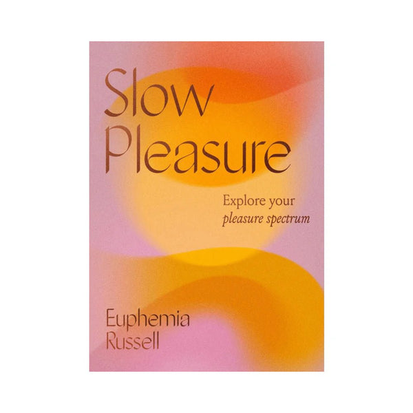 Slow Pleasure: Explore Your Pleasure Spectrum - TruLuv Novelties