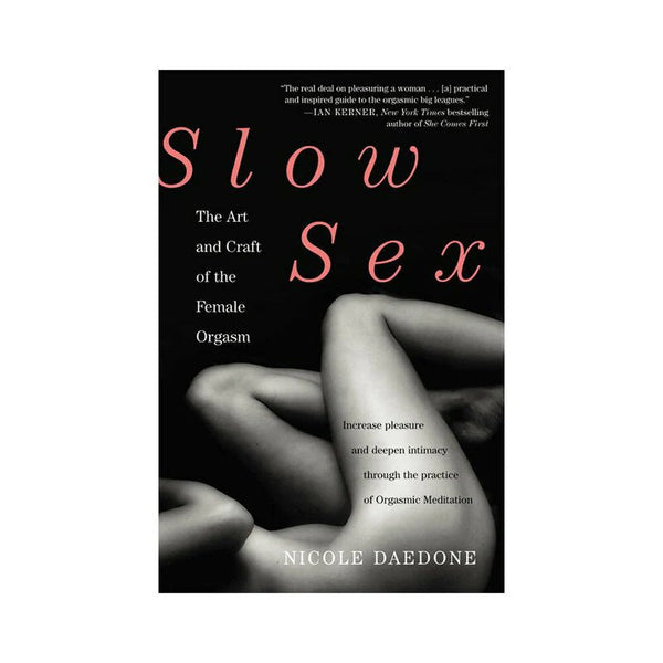 Slow Sex: The Art and Craft of the Female Orgasm - TruLuv Novelties