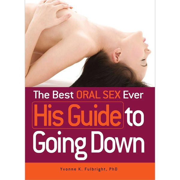 The Best Oral Sex Ever: His Guide to Going Down - TruLuv Novelties
