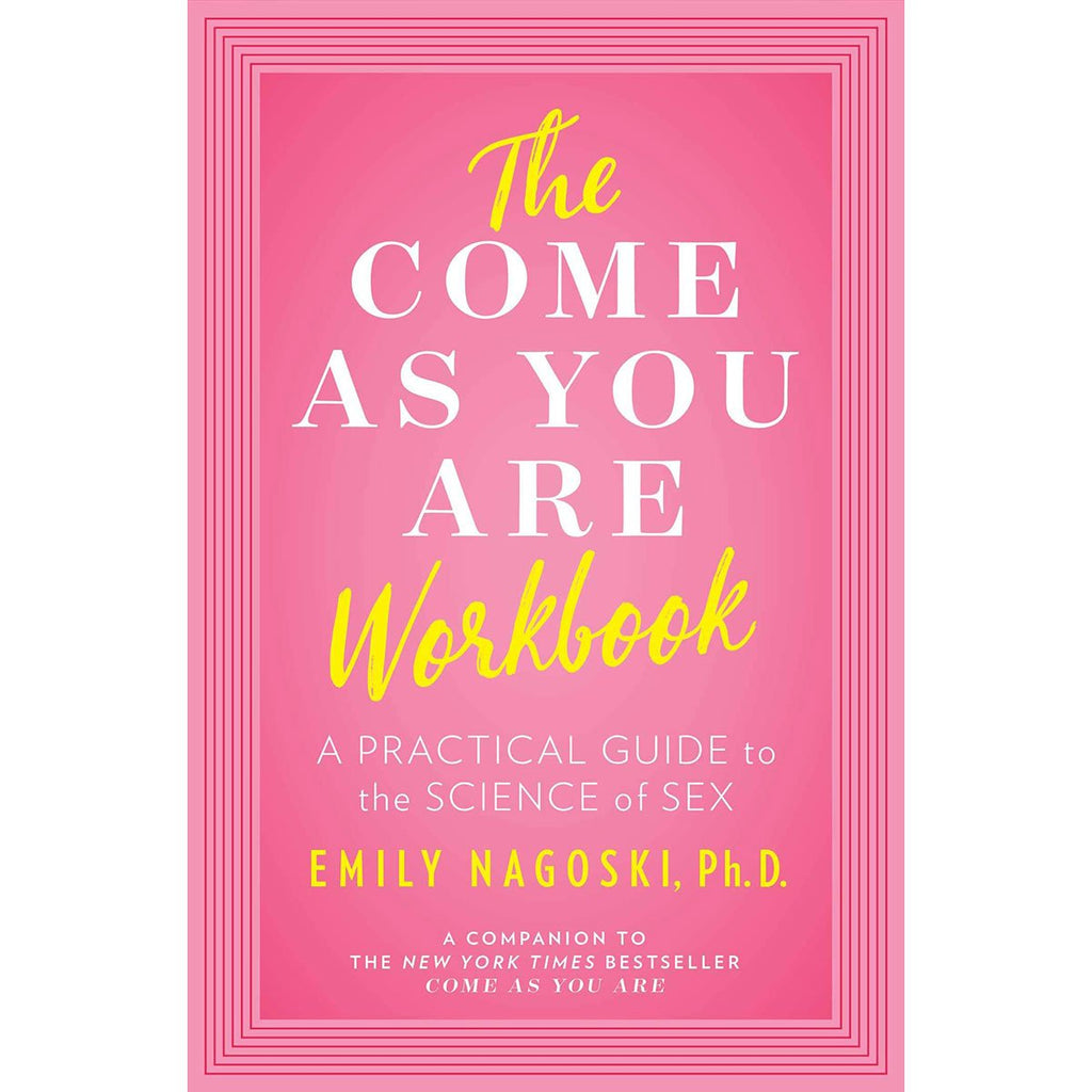 The Come As You Are Workbook: A Practical Guide to the Science of Sex - TruLuv Novelties