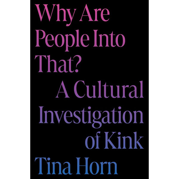 Why Are People Into That? A Cultural Investigation of Kink - TruLuv Novelties